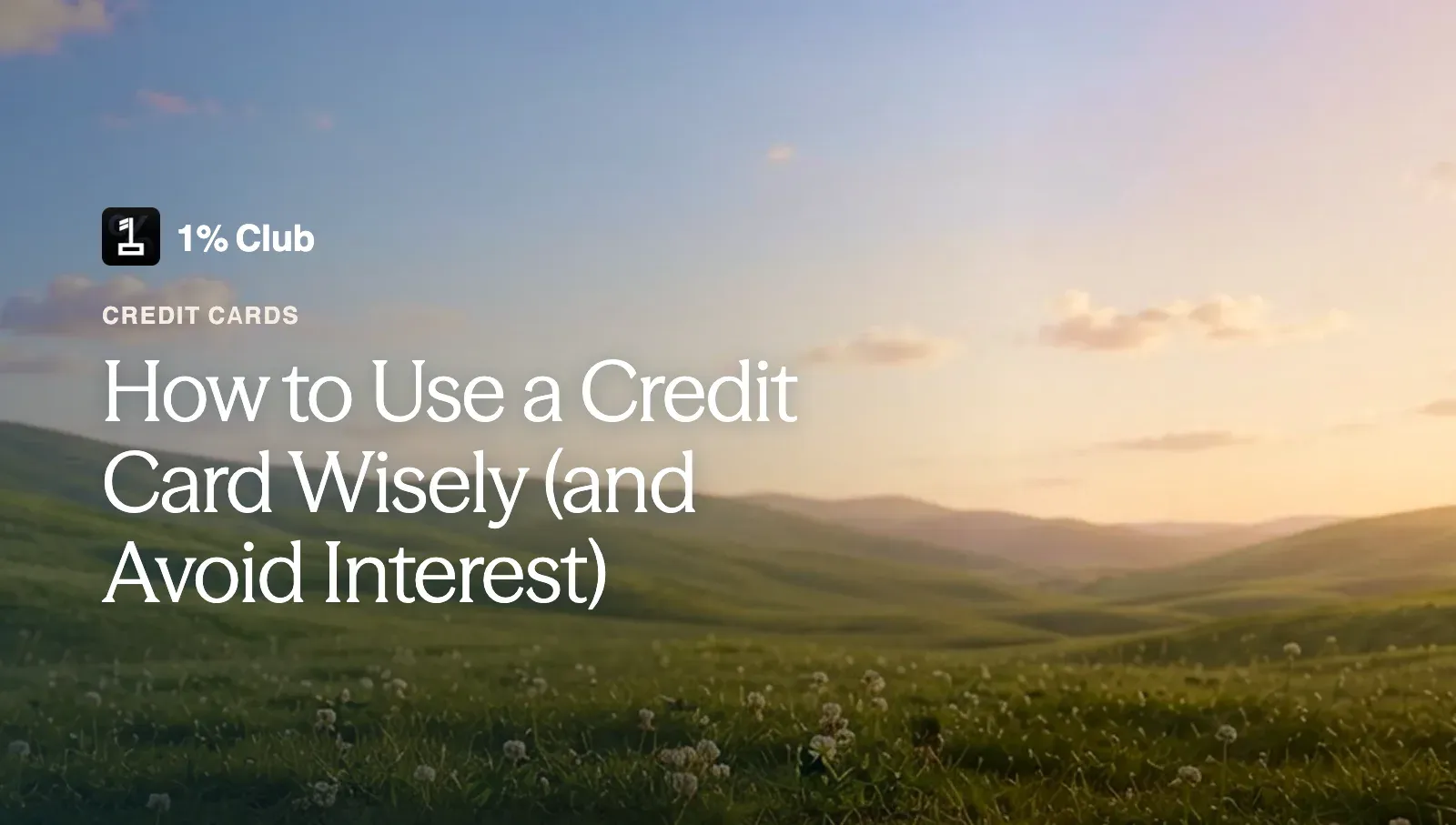 How to Use a Credit Card Wisely (and Avoid Interest): 11 Rules for 2026